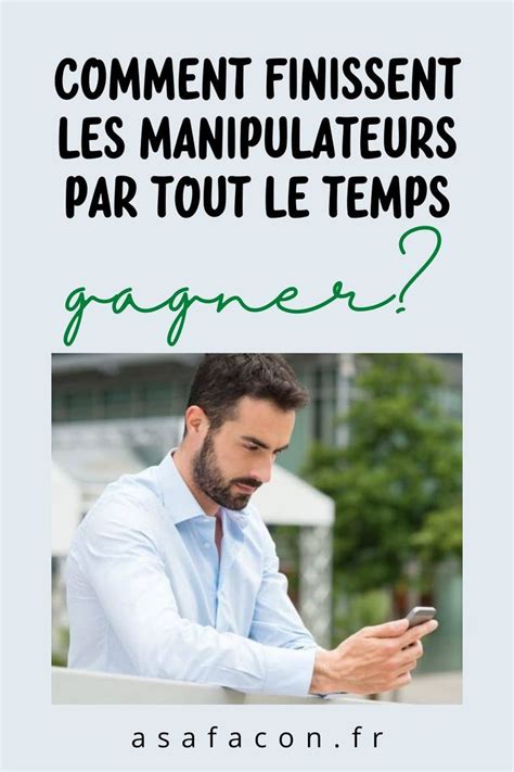 Comment Finissent Les Manipulateurs Par Tout Le Temps Gagner