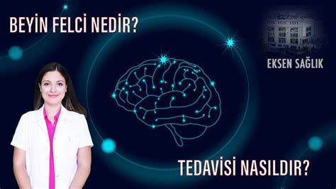 Beyin Felci Nedir ve Nasıl Tedavi Edilir 1 Eksen Sağlık