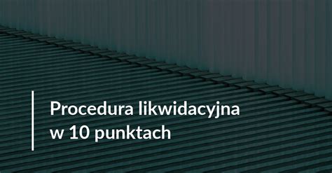 Likwidacja spółki z o o w praktyce 10 obszarów na które warto