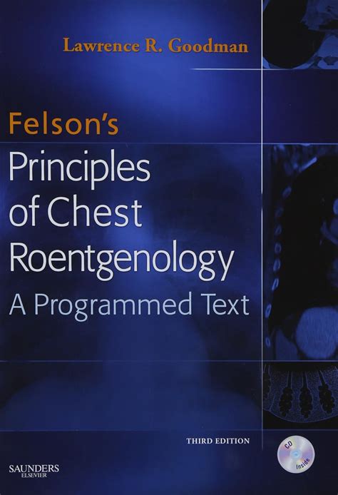 Felson S Principles Of Chest Roentgenology Text With Cd Rom 9781416029236 Medicine And Health