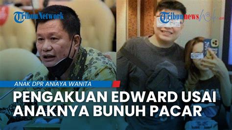 Pengakuan Anggota Dpr Ri Edward Tannur Seusai Anaknya Aniaya Pacar