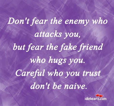 Be Careful Who Your Friends Are Quotes Quotesgram