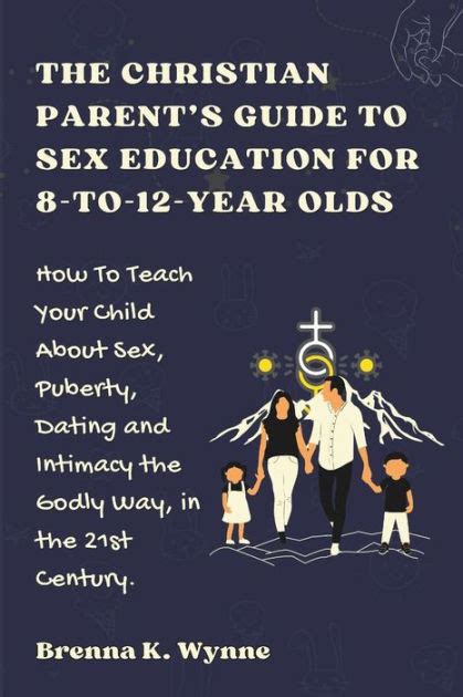 THE CHRISTIAN PARENT S GUIDE TO SEX EDUCATION FOR 8 To 12 Year Olds