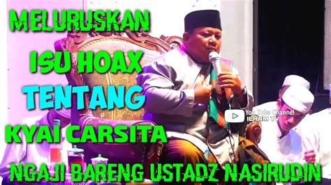 Ceramah Kyai Nasirudin Meluruskan Isu Kyai Carsita Youtube