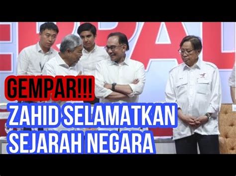 ZAHID SELAMATKAN SEJARAH NEGARA ANWAR PUJI TINDAKAN ZAHID YouTube