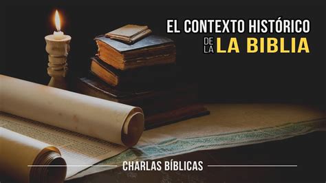 El Contexto Hist Rico De La Biblia Charlas B Blica Youtube