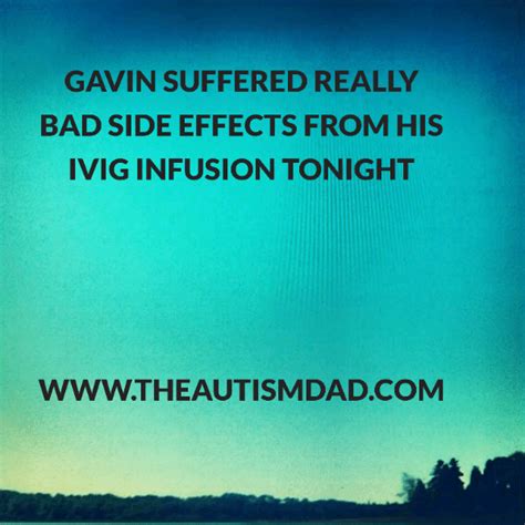 Gavin suffered really bad side effects from his IVIG infusion tonight ...