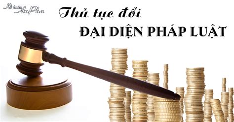 Thủ Tục Thay đổi Người đại Diện Theo Pháp Luật Công Ty Cổ Phần