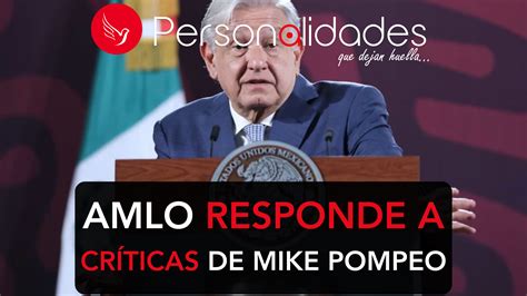 AMLO Responde a Críticas de Mike Pompeo Revista Personalidades