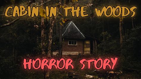 The Surprise In The Cabin True Cabin In The Woods Horror Story YouTube