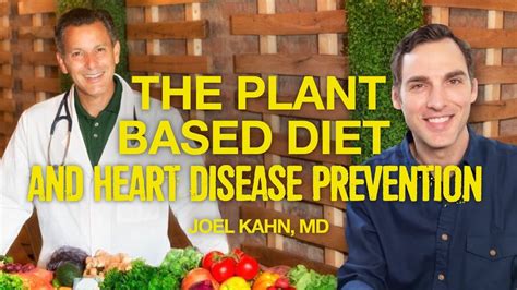 Joel Kahn Md The Plant Based Diet And Heart Disease Prevention Youtube