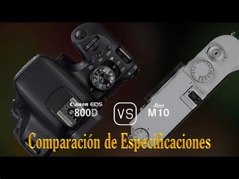 Canon Eos D Vs Leica M Una Comparaci N De Especificaciones Youtube