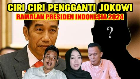 Di Luar Dugaan Rakyat Ciri Ciri Pengganti Presiden Jokowi Ada Di Orang