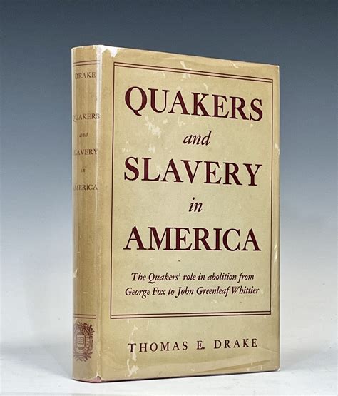 Quakers And Slavery In America Thomas E Drake 1st Edition