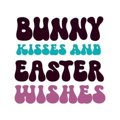 Premium Vector A Poster That Says Bunny Kisses And Easter Wishes