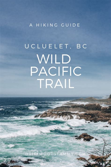 The Wild Pacific Trail in Ucluelet, BC - The Driftwoods Family