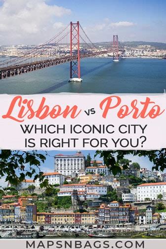 Porto vs Lisbon: Which Iconic City is Right for You? » Maps & Bags