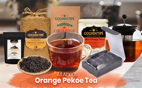 Golden Orange Pekoe Tea: Origin, Types and Health Benefits – Golden Tips