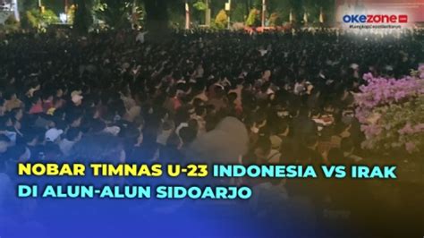 Ribuan Warga Serbu Alun Alun Sidoarjo Untuk Nobar Timnas U Indonesia