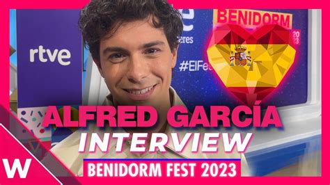 Alfred García Desde Que Tú Estás Benidorm Fest 2023 Interview