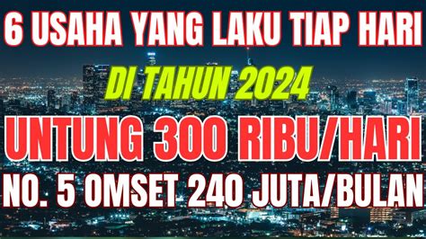 6 IDE BISNIS YANG LAKU SETIAP HARI UNTUNG 300RIBU SEHARI YouTube