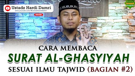 Cara Membaca Surat Al Ghasyiyah Yang Benar Sesuai Ilmu Tajwid