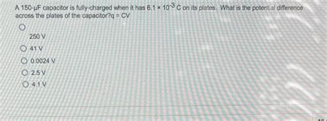 Solved A 150−μf Capacitor Is Fully Charged When It Has