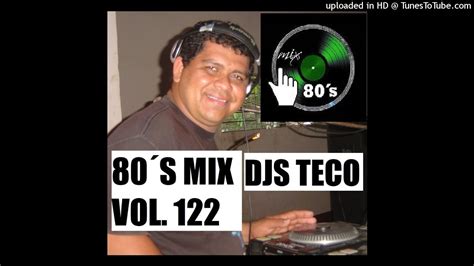 MIX RETRO 80S VOLUMEN 122 CON DJS TECO DE EL SALVADOR LO MEJOR DE LOS