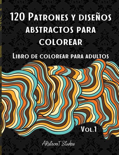 Buy 120 Patrones y diseños abstractos para colorear Libro de colorear