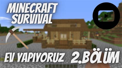 minecraft survival evi yapıyoruz 2 bölüm YouTube