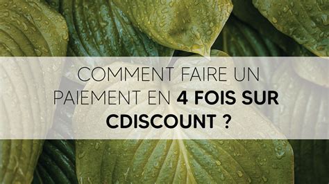 Comment Faire Un Paiement En Fois Sur Cdiscount