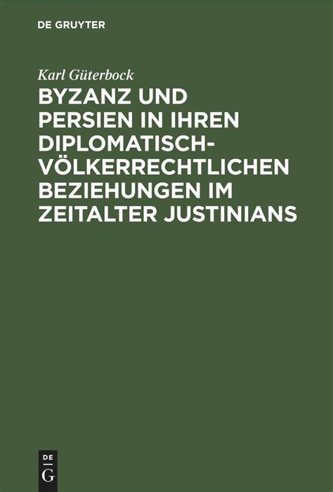 Byzanz Und Persien In Ihren Diplomatisch V Lkerrechtlichen Beziehungen