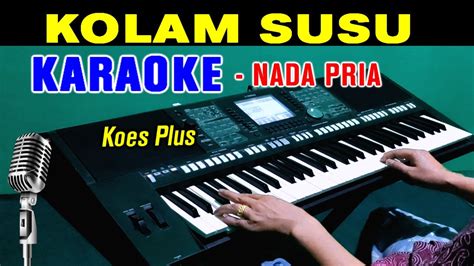 KOLAM SUSU Koes Plus KARAOKE Nada Pria Lagu Lawas YouTube