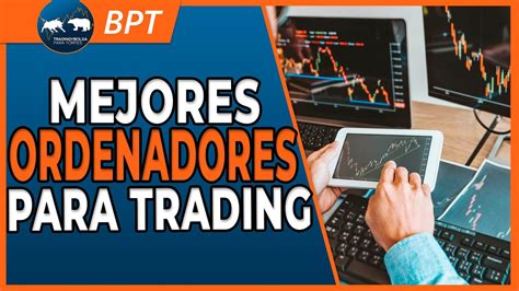 Los Mejores Ordenadores Para Trading Youtube