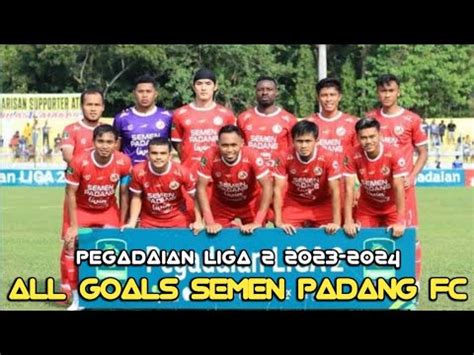 All Goals Semen Padang Fc Pegadaian Liga Youtube