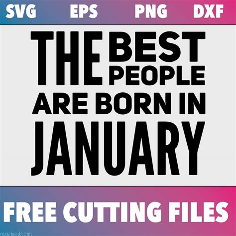 Free SVG Cutting File Best People Are Born In January Make Breaks