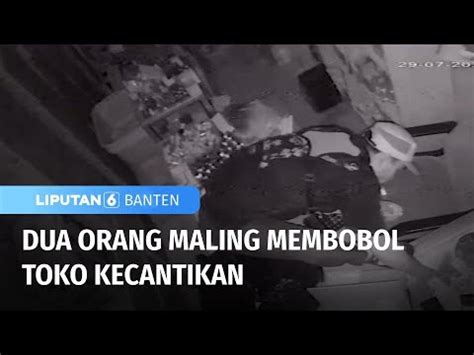 Dua Orang Maling Membobol Toko Kecantikan Liputan 6 Banten YouTube