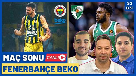 Fenerbahçe Beko Zalgiris Kaunas Maç Sonu Canlı Maç yorumu