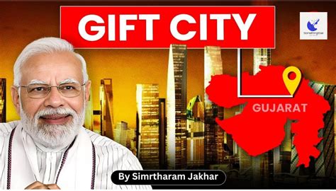 GIFT City: Revolutionizing India's Economic Horizon and Beyond