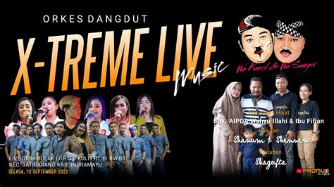 LIVE MALAM ORKES DANGDUT X TREME LIVE MUSIC DESA BULAK LOR Gg