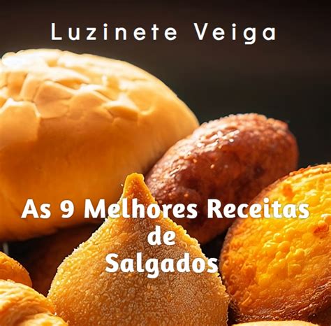 As 9 Melhores Receitas De Salgado Luzinete Veiga Hotmart