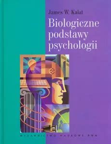 Biologiczne Podstawy Psychologii Kalat James W Ksi Ka