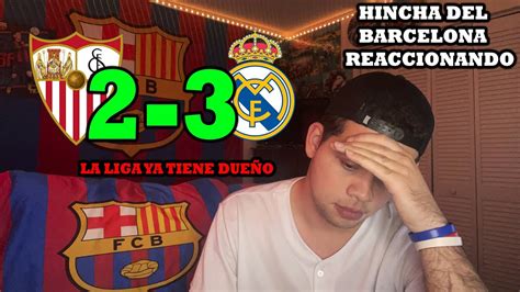 Hincha Del Barcelona Reaccionando Al Sevilla Vs Real Madrid La