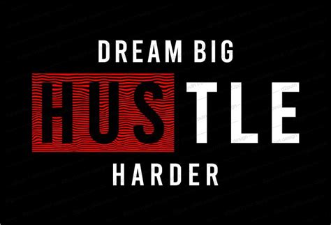 Dream Big Hustle Harder Quote T Shirt Design Graphic Vector Illustration Inspirational