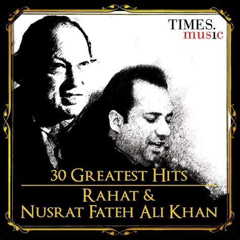 Rahat Fateh Ali Khan 30 Greatest Hits Rahat And Nusrat Fateh Ali Khan Lyrics And Tracklist