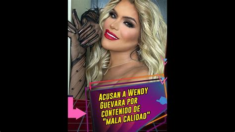 Acusan A Wendy Guevara Por Contenido De Mala Calidad Youtube