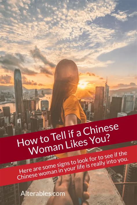 How To Tell If A Chinese Woman Likes You Or Not Alterables