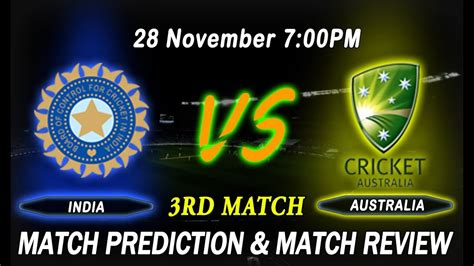 T I Rd Match India Vs Australia Today Match Predictions