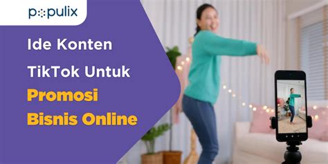 5 Ide Konten TikTok Untuk Promosi Bisnis Onlinemu Udah Coba