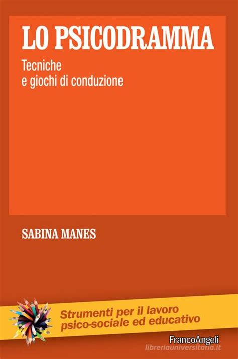 Lo Psicodramma Tecniche E Giochi Di Conduzione Di Sabina Manes